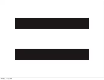 Monday, 8 August 11  Monday, 8 August 11  Monday, 8 August 11  Monday, 8 August 11  Monday, 8