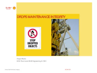 DR  OPS M  MAINT  NT  E  NA  NANC  NCE  INT  NT  E  GR  IT  Y  Angus Munro  HSSE Team Lead (Well