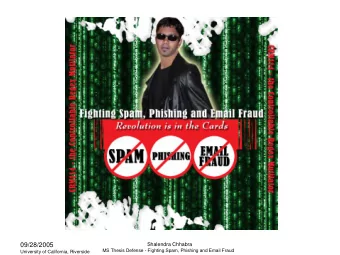 09/28/2005  Shalendra Chhabra  MS Thesis Defense - Fighting Spam, Phishing and Email Fraud