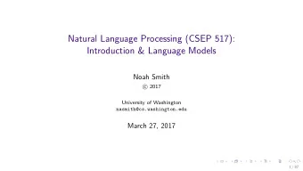 Natural Language Processing (CSEP 517):  Introduction &amp; Language Models  Noah Smith  c  2017