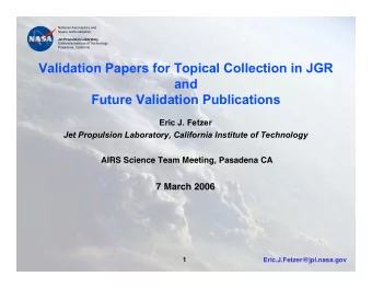 Validation Papers for Topical Collection in JGR  and  Future Validation Publications  Eric J.