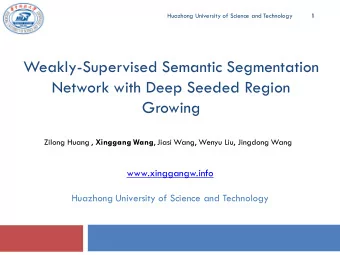 Weakly-Supervised Semantic Segmentation  Network with Deep Seeded Region  Growing Zilong Huang ,