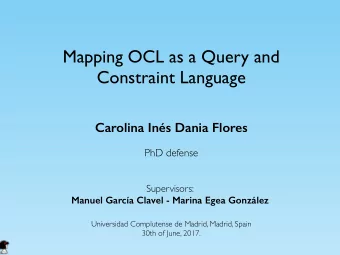 Mapping OCL as a Query and  Constraint Language  Carolina Ins Dania Flores  PhD defense