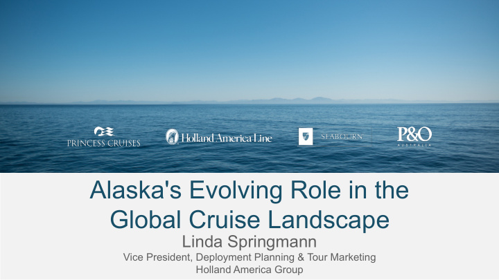 alaska s evolving role in the global cruise landscape