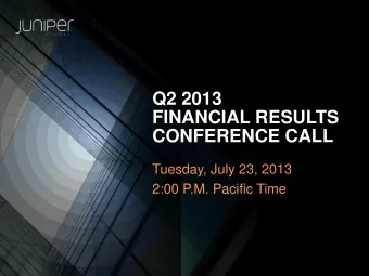 Q2 2013  FINANCIAL RESULTS  CONFERENCE CALL  Tuesday, July 23, 2013  2:00 P.M. Pacific Time