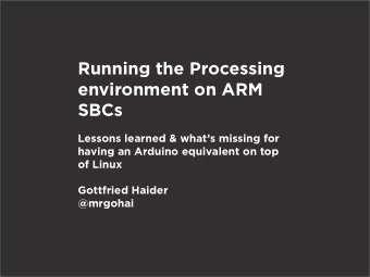 Running the Processing  environment on ARM  SBCs  Lessons learned &amp; whats missing for