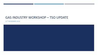 GAS INDUSTRY WORKSHOP  TSO UPDATE 21 ST NOVEMBER 2016  PRESENTATION STRUCTURE    CJV Update:
