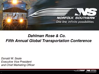 Dahlman Rose &amp; Co.  Fifth Annual Global Transportation Conference  Donald W. Seale  Executive