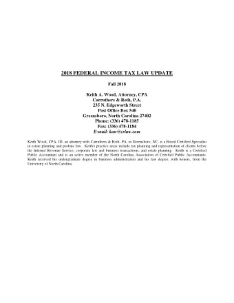 2018 FEDERAL INCOME TAX LAW UPDATE  Fall 2018  Keith A. Wood, Attorney, CPA  Carruthers &amp; Roth,