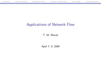 Applications of Network Flow  T. M. Murali  April 7, 9, 2009  Introduction  Bipartite Matching