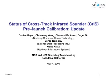 Status of Cross-Track Infrared Sounder (CrIS)  Prelaunch Calibration: Update  Denise Hagan,