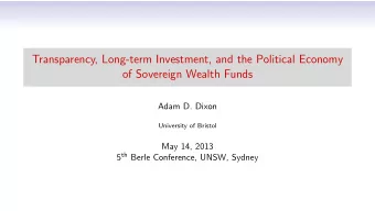 Transparency, Long-term Investment, and the Political Economy  of Sovereign Wealth Funds  Adam D.
