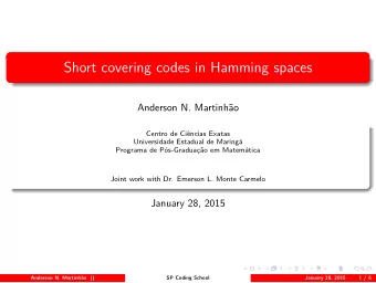 Short covering codes in Hamming spaces  Anderson N. Martinh  ao  Centro de Ci  encias Exatas