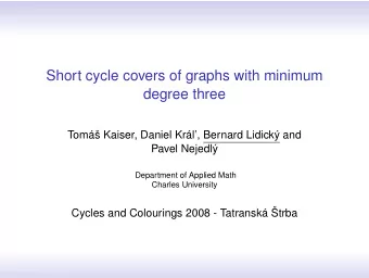 Short cycle covers of graphs with minimum  degree three  Tom Kaiser, Daniel Krl, Bernard