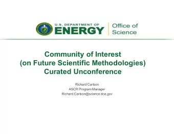 Community of Interest  (on Future Scientific Methodologies)  Curated Unconference  Richard Carlson