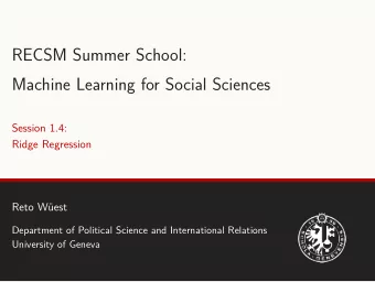 RECSM Summer School:  Machine Learning for Social Sciences  Session 1.4:  Ridge Regression  Reto