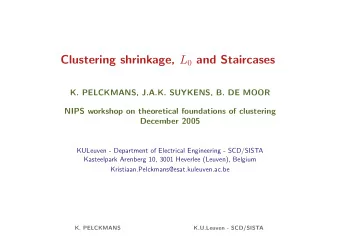 Clustering shrinkage, L 0 and Staircases  K. PELCKMANS, J.A.K. SUYKENS, B. DE MOOR  NIPS workshop