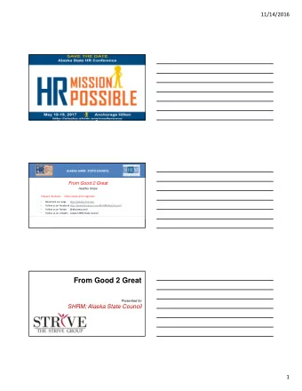 From Good 2 Great  Presented for  SHRM; Alaska State Council  1  11/14/2016  Session Objectives