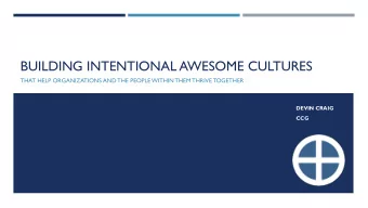 BUILDING INTENTIONAL AWESOME CULTURES  THAT HELP ORGANIZATIONS AND THE PEOPLE WITHIN THEM THRIVE