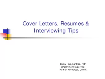 Cover Letters, Resumes &amp;  Interviewing Tips  Becky Hammontree, PHR  Employment Supervisor
