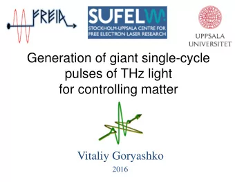 Generation of giant single-cycle  pulses of THz light  for controlling matter  Vitaliy Goryashko