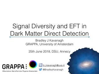 Signal Diversity and EFT in  Dark Matter Direct Detection  Bradley J Kavanagh  GRAPPA, University