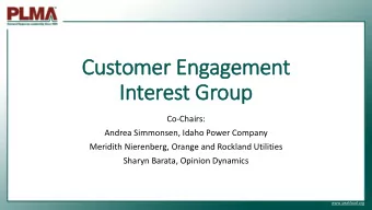 Cus  Custom  omer  er Eng  Engagem  ement  Inter  erest G  Grou  oup  Co-Chairs:  Andrea Simmonsen,