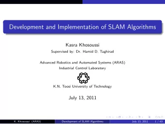 Development and Implementation of SLAM Algorithms  Kasra Khosoussi  Supervised by: Dr. Hamid D.