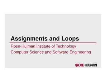 Assignments and Loops  Rose-Hulman Institute of Technology  Computer Science and Software