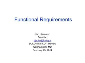 Functional Requirements  Don Holmgren  Fermilab  djholm@fnal.gov  LQCD-ext II CD-1 Review