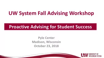 UW System Fall Advising Workshop  Proactive Advising for Student Success  Pyle Center  Madison,
