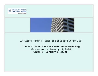 On-Going Administration of Bonds and Other Debt  CASBO/ CDI AC ABCs of School Debt Financing