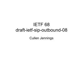 IETF 68  draft-ietf-sip-outbound-08  Cullen Jennings  The key point   We need to finish this