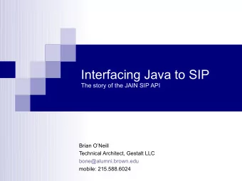 Interfacing Java to SIP  The story of the JAIN SIP API  Brian ONeill  Technical Architect,