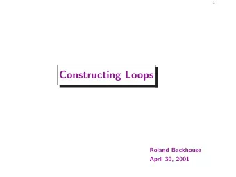 Constructing Loops  Roland Backhouse  April 30, 2001  2  Outline  The do-od statement
