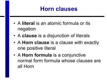 Horn clauses  A literal is an atomic formula or its  negation  A clause is a disjunction of