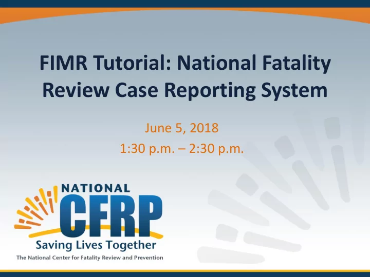 fimr tutorial national fatality review case reporting