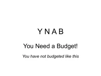 Y N A B  You Need a Budget!  You have not budgeted like this  The YNAB Methodology  Four rules: