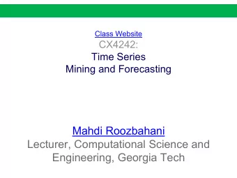 Mahdi Roozbahani  Lecturer, Computational Science and  Engineering, Georgia Tech  Outline