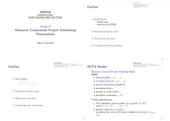 Outline  Timetabling with one Op.  DMP204  SCHEDULING,  TIMETABLING AND ROUTING  1. RCPS Model