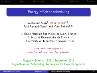 Energy-efficient scheduling Guillaume Aupy 1 , Anne Benoit 1 , 2 , Paul Renaud-Goud 1 and Yves