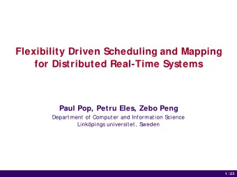 Flexibility Driven Scheduling and Mapping  for Distributed Real-Time Systems  Paul Pop, Petru Eles,