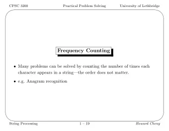 Frequency Counting  Many problems can be solved by counting the number of times each  character
