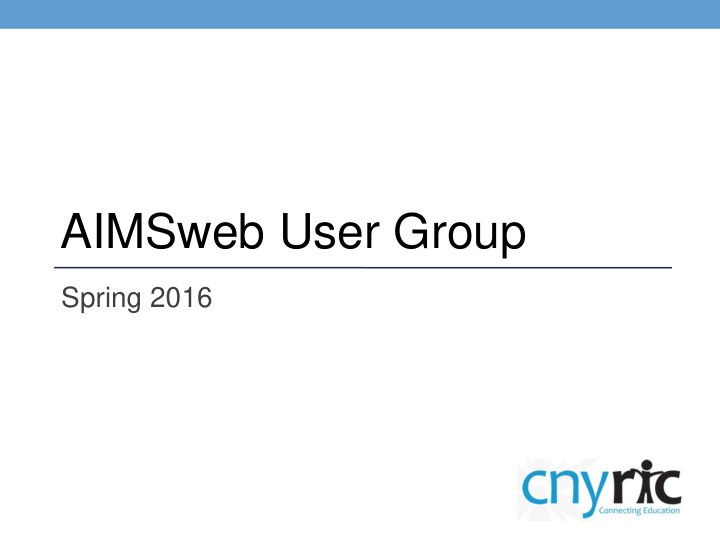 aimsweb user group spring 2016 outcomes 2015 16 data how