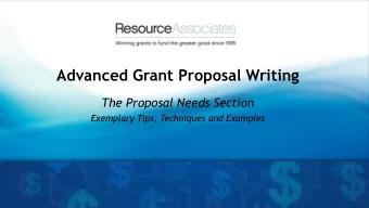 Advanced Grant Proposal Writing  The Proposal Needs Section  Exemplary Tips, Techniques and