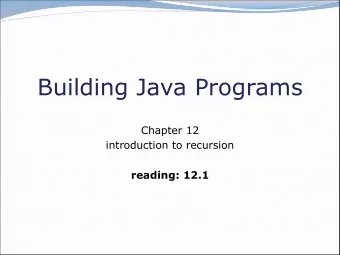 Building Java Programs  Chapter 12  introduction to recursion  reading: 12.1  Recursion