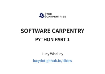 SOFTWARE CARPENTRY  SOFTWARE CARPENTRY  PYTHON PART 1  PYTHON PART 1  Lucy Whalley
