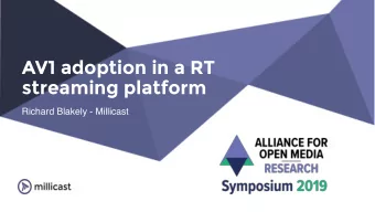 AV1 adoption in a RT  streaming platform  Richard Blakely - Millicast  AV1 for RT Broadcasting