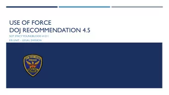 USE OF FORCE  DOJ RECOMMENDATION 4.5  SGT. STACY  YOUNGBLOOD #1211 EIS UNIT  LEGAL DIVISION  DOJ