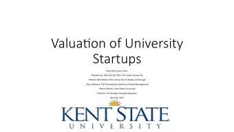 Valua%on of University  Startups  Panel Discussion with:  Moderator: Bob Hisrich, PhD, Kent